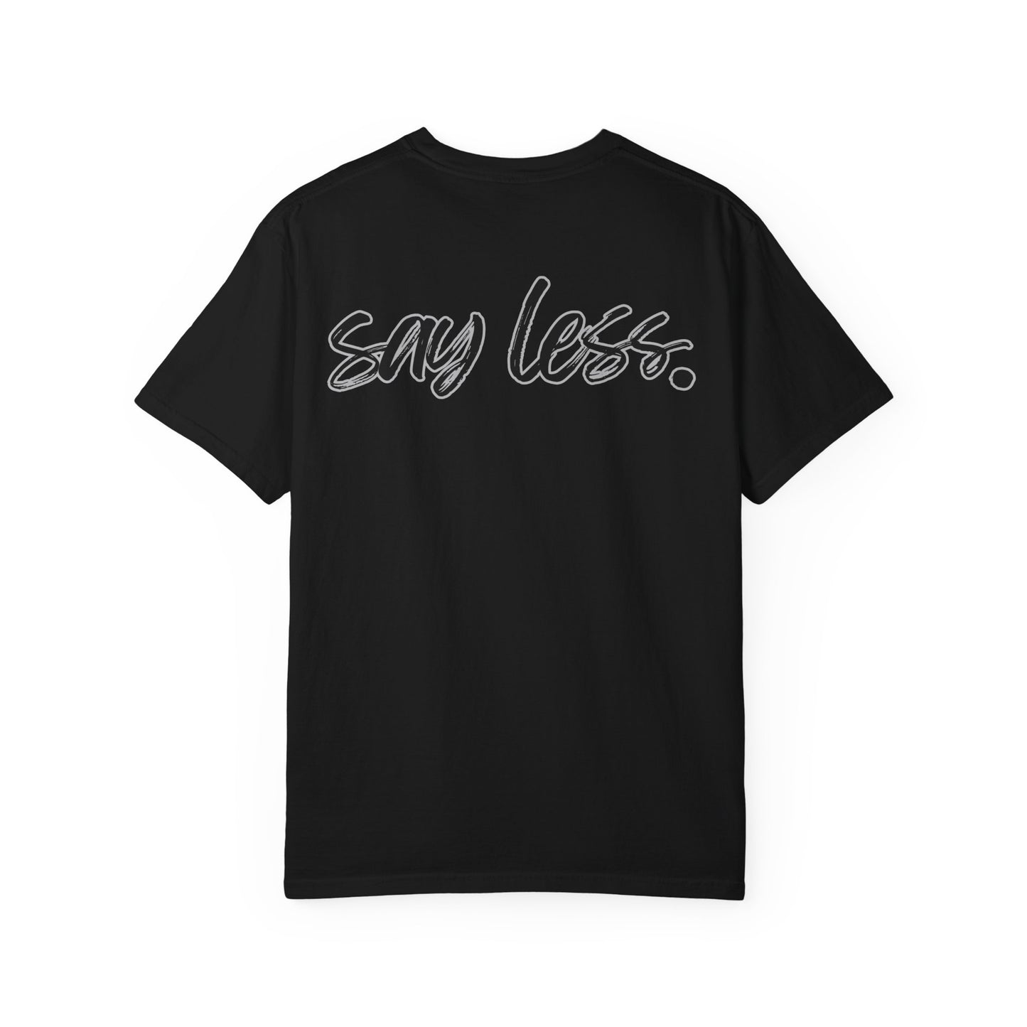 Say Less T-Shirt