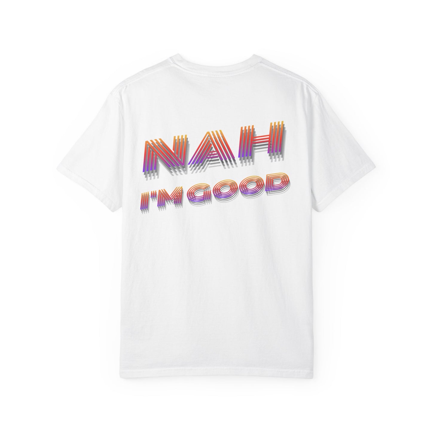 Nah I’m Good T-Shirt