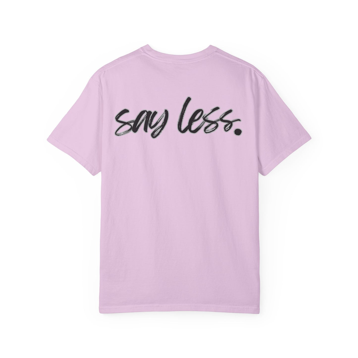 Say Less T-Shirt