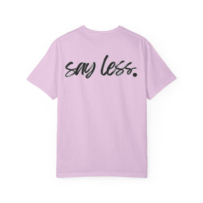 Say Less T-Shirt