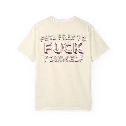 Feel Free to F**k Yourself Tee