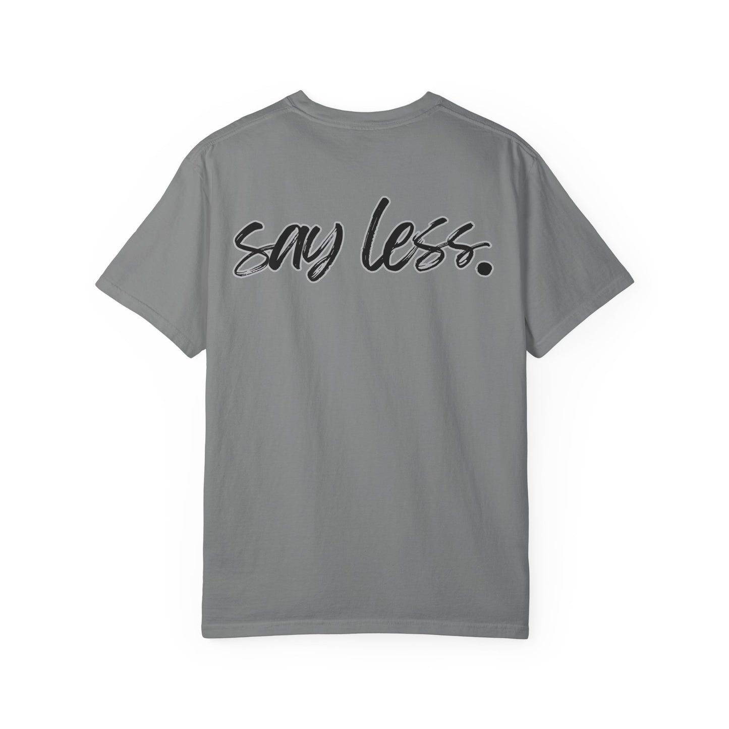 Say Less T-Shirt