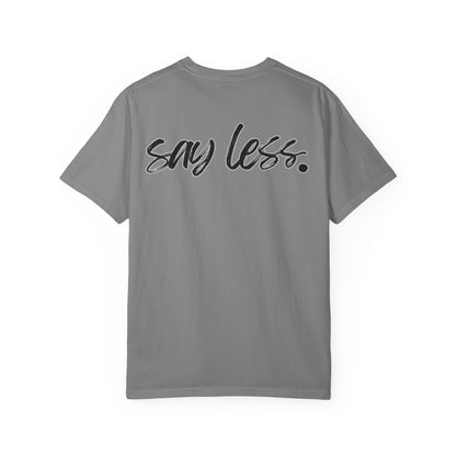 Say Less T-Shirt