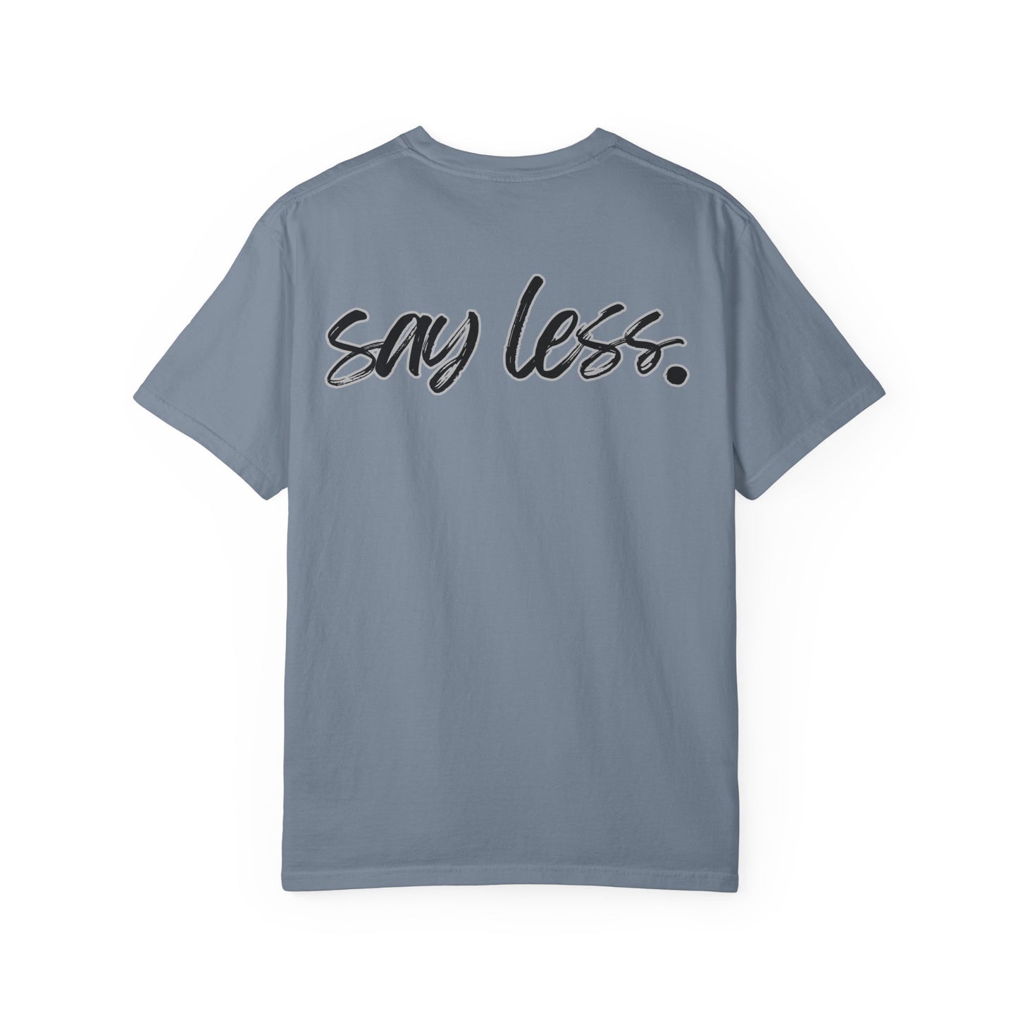 Say Less T-Shirt