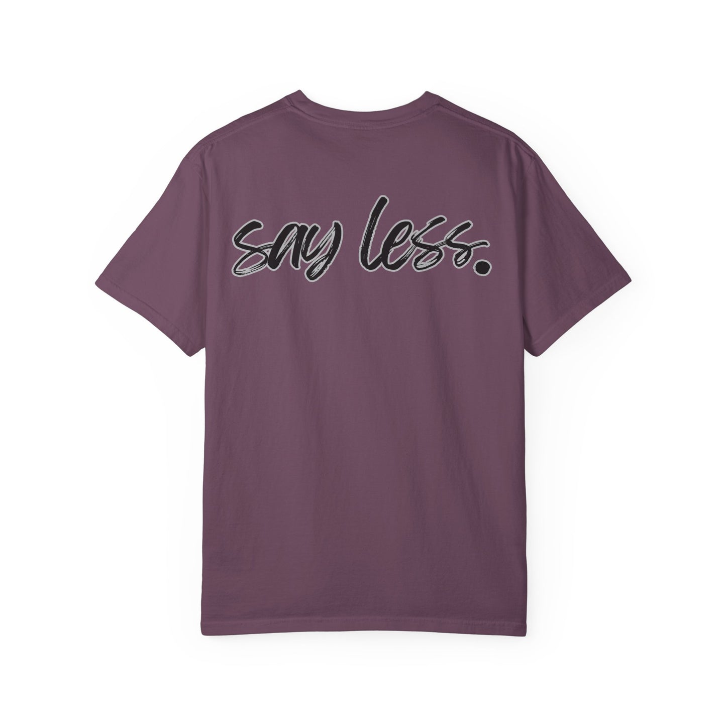 Say Less T-Shirt
