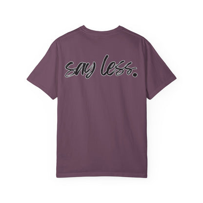 Say Less T-Shirt