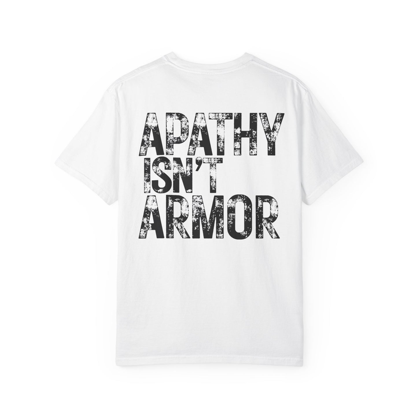 Apathy Isn't Armor T-shirt