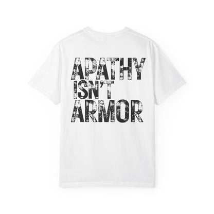 Apathy Isn't Armor T-shirt