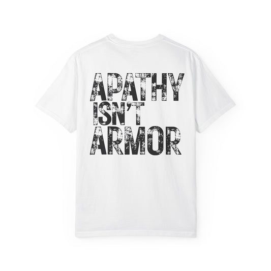 Apathy Isn't Armor T-shirt