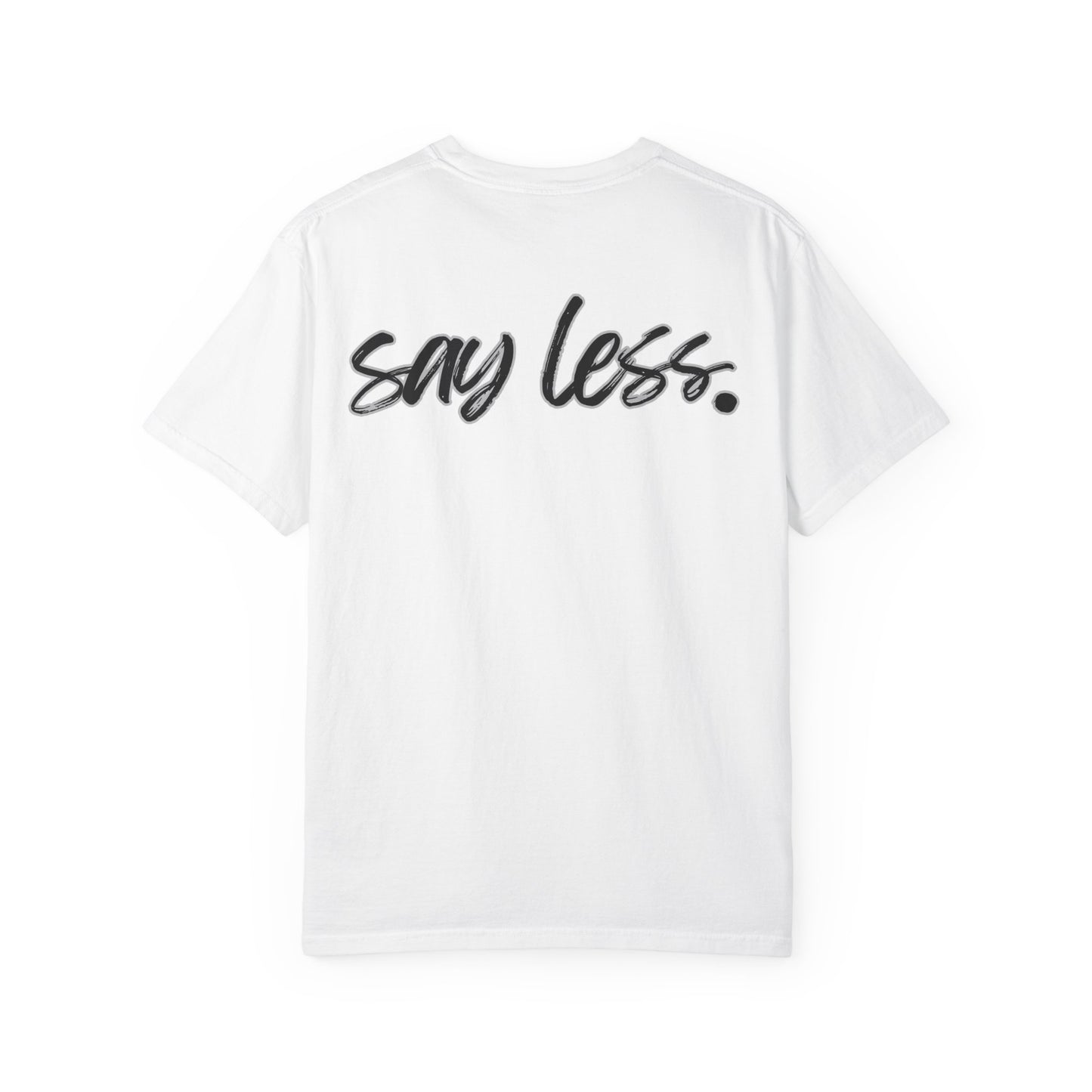 Say Less T-Shirt