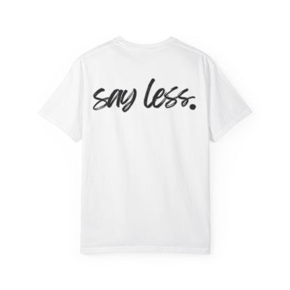 Say Less T-Shirt