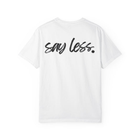 Say Less T-Shirt