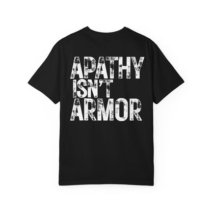Apathy Isn't Armor T-shirt