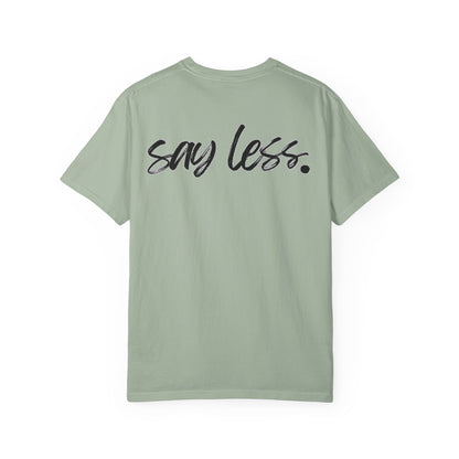 Say Less T-Shirt
