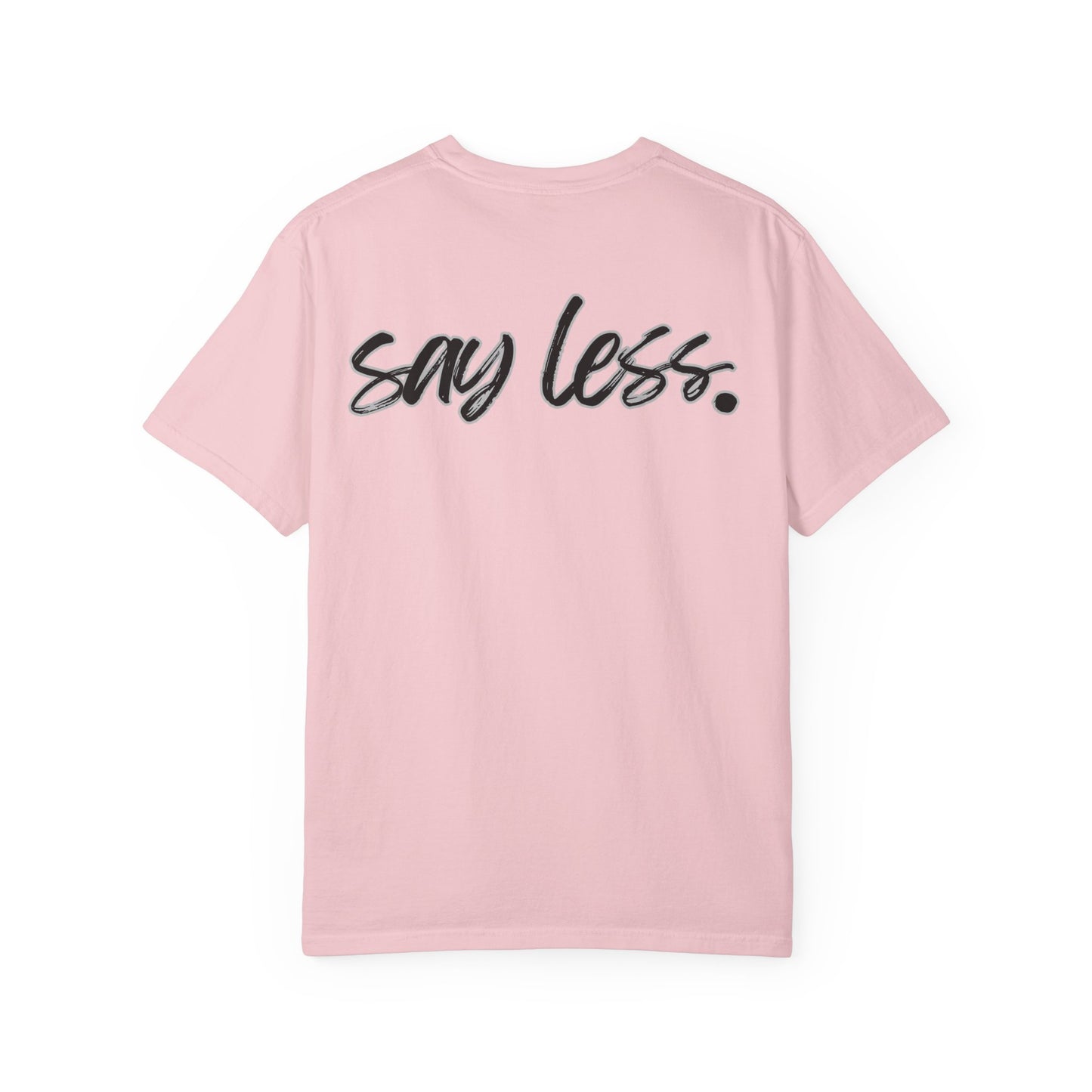 Say Less T-Shirt