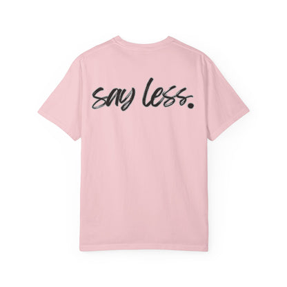 Say Less T-Shirt