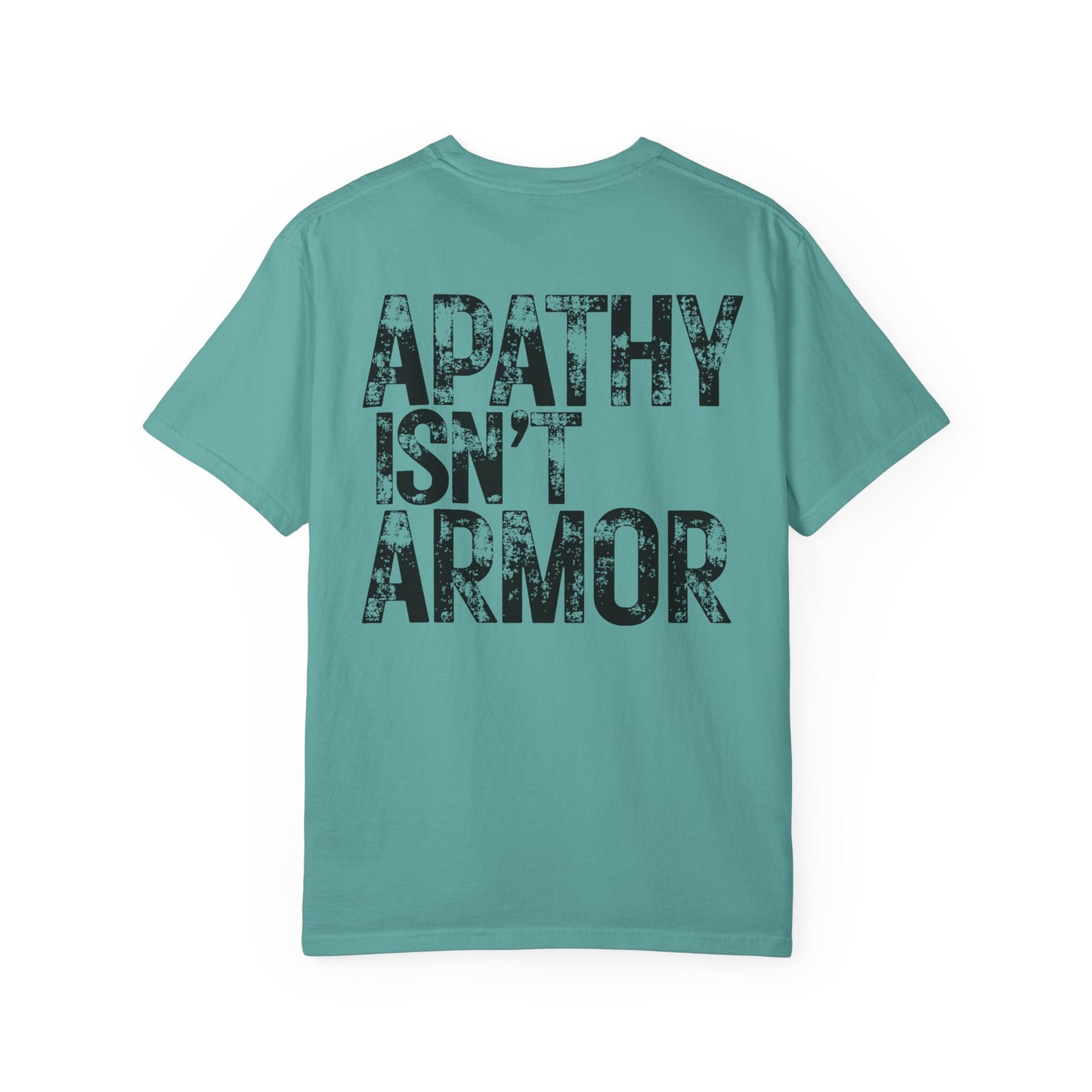 Apathy Isn't Armor T-shirt