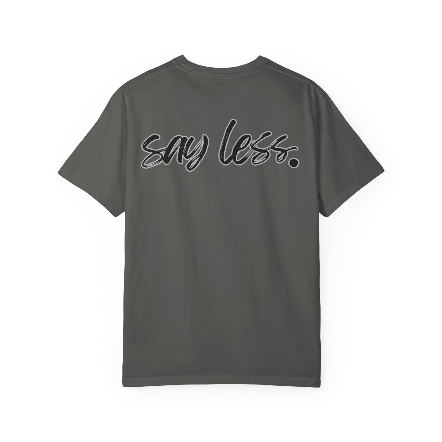 Say Less T-Shirt