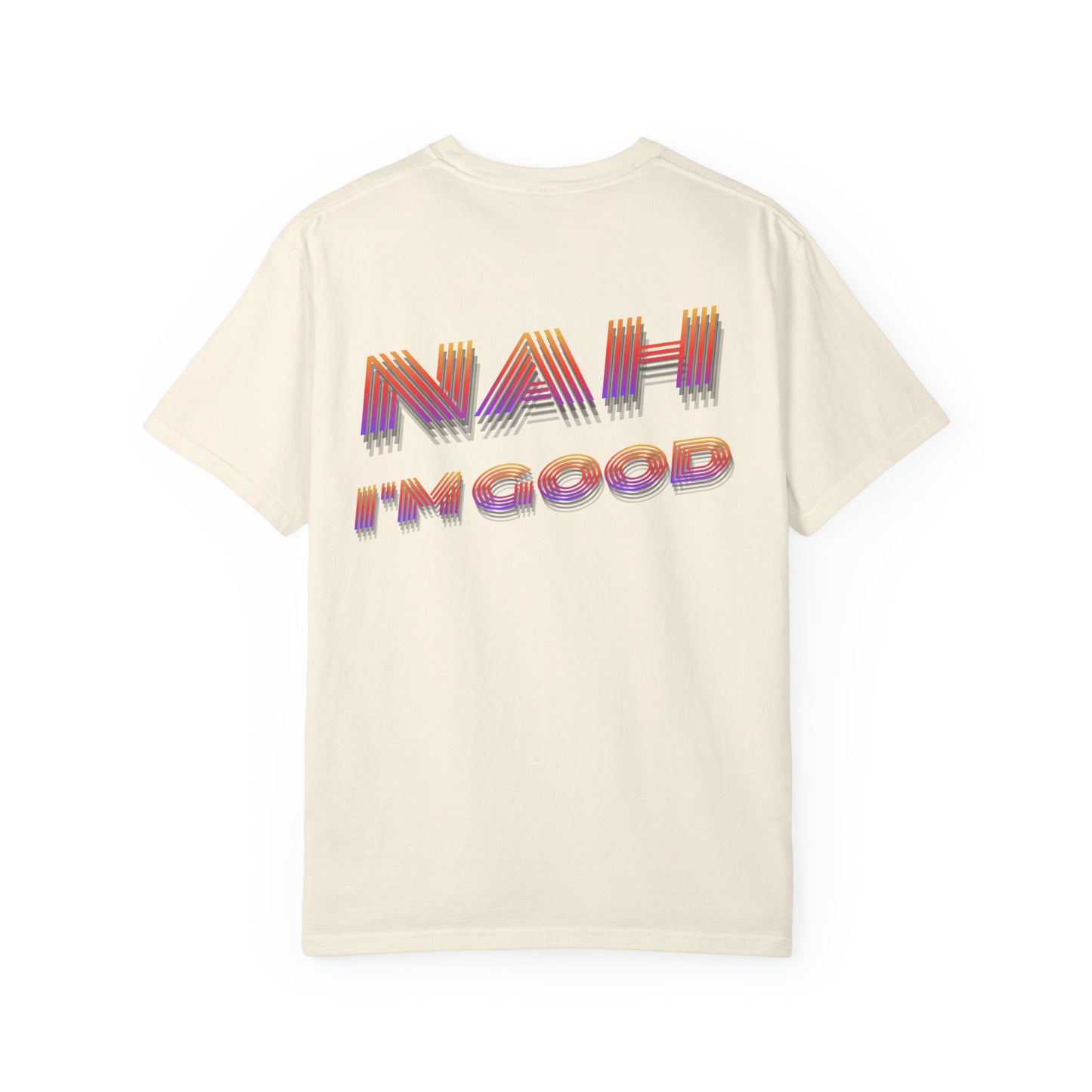 Nah I’m Good T-Shirt