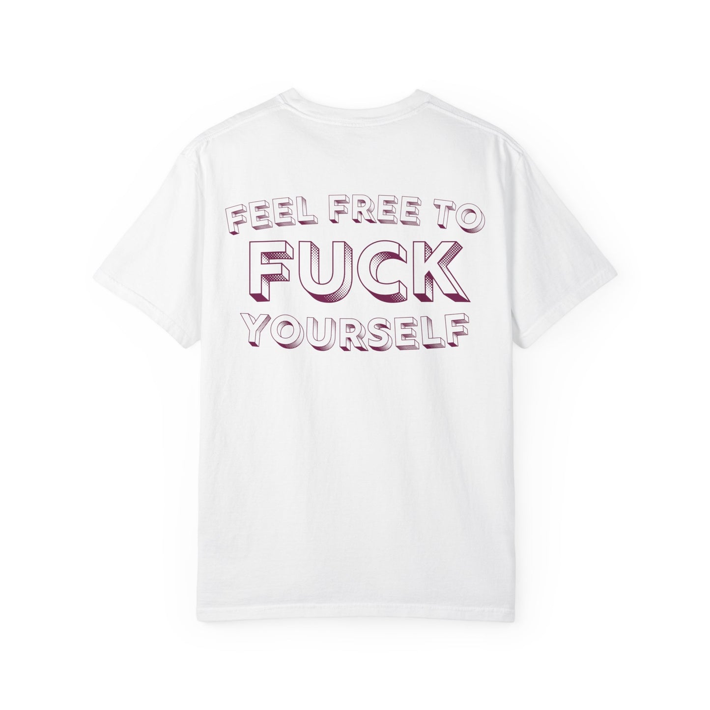 Feel Free to F**k Yourself Tee