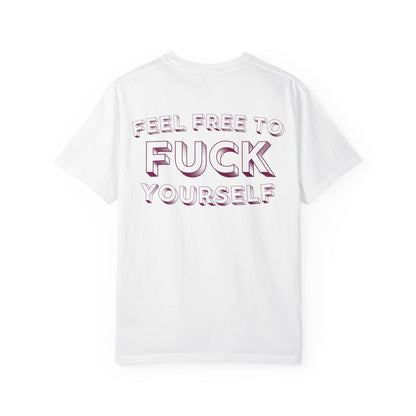 Feel Free to F**k Yourself Tee