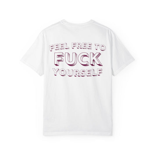 Feel Free to F**k Yourself Tee