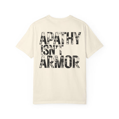 Apathy Isn't Armor T-shirt