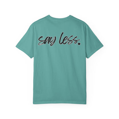Say Less T-Shirt